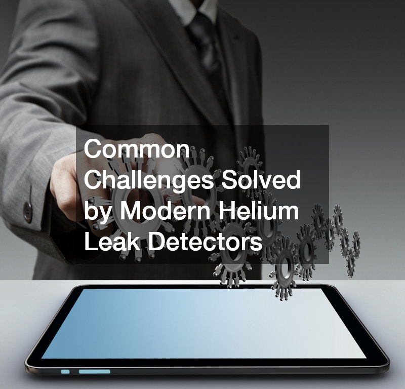 Common Challenges Solved by Modern Helium Leak Detectors