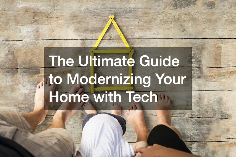The Ultimate Guide to Modernizing Your Home with Tech